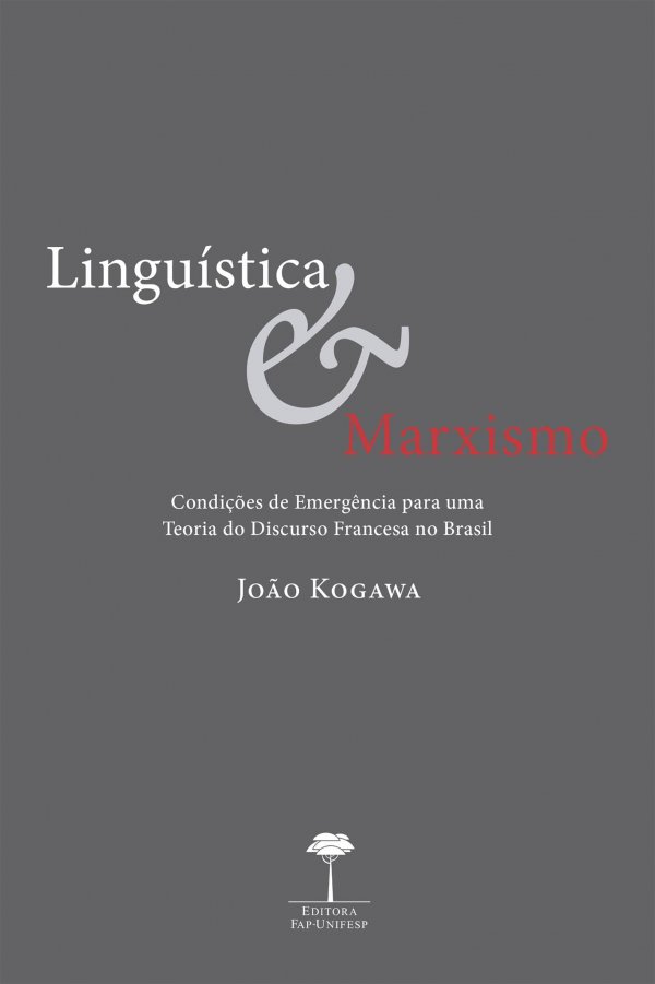 LINGUISTICA E MARXISMO - CONDICOES DE EMERGENCIA PARA UMA TEORIA DO DISCURSO FRANCESA NO BRASIL