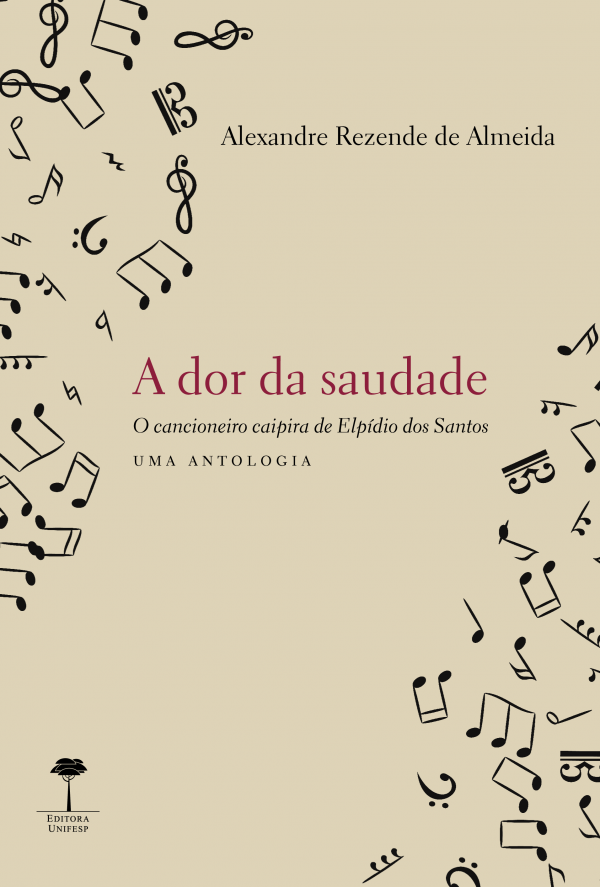 A DOR DA SAUDADE: O CANCIONEIRO DE ELPÍDIO DOS SANTOS - UMA ANTOLOGIA