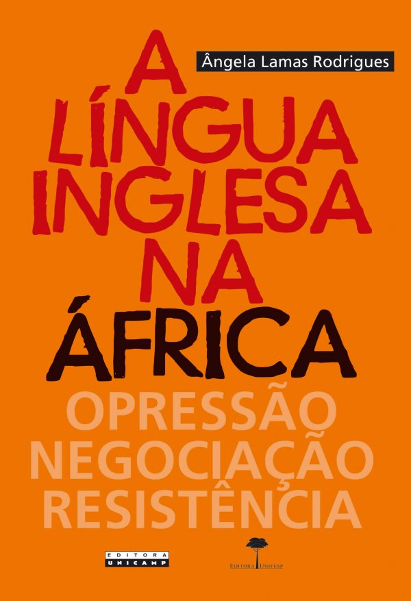 A LINGUA INGLESA NA AFRICA - OPRESSAO, NEGOCIACAO, RESISTENCIA