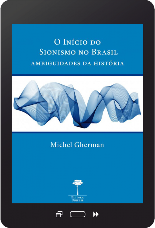 Ebook - O INÍCIO DO SIONISMO NO BRASIL - AMBIGUIDADES DA HISTÓRIA