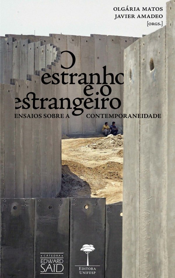 O ESTRANHO E O ESTRANGEIRO - ENSAIOS SOBRE A CONTEMPORANEIDADE