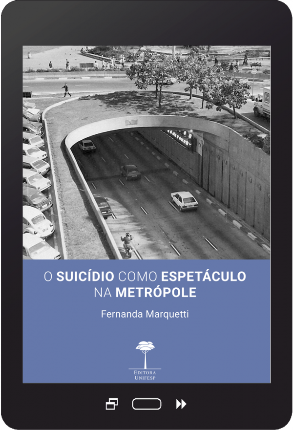 LANÇAMENTO EDITORA UNIFESP - E-BOOK - SUICÍDIO COMO ESPETÁCULO NA METRÓPOLE, O