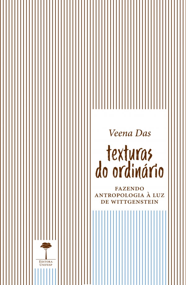 TEXTURA DO ORDINÁRIO - FAZENDO ANTROPOLOGIA À LUZ DE WITTGENSTEIN