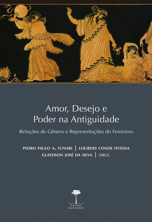 AMOR, DESEJO E PODER NA ANTIGUIDADE